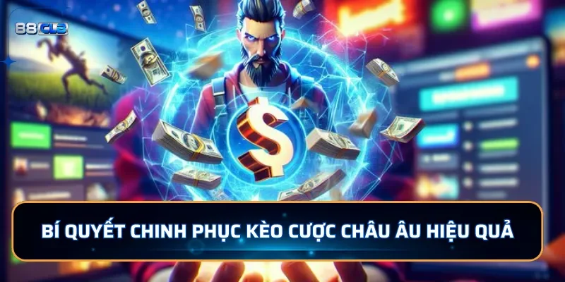 Kèo Châu Âu: Kèo Cược Dễ Chơi Dễ Trúng Tại 88CLB 4 Bí quyết chinh phục kèo cược Châu Âu hiệu quả