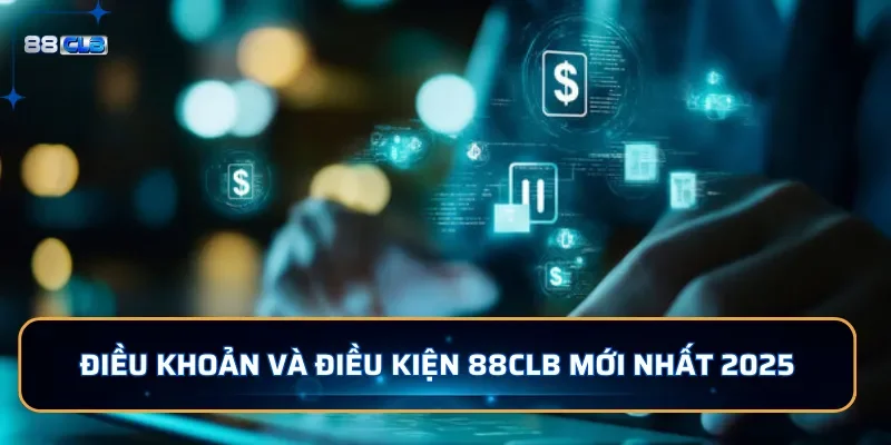 Điều khoản điều kiện 88clb - Người Chơi Cần Phải Biết 2 Điều khoản điều kiện 88CLB mới nhất 2026