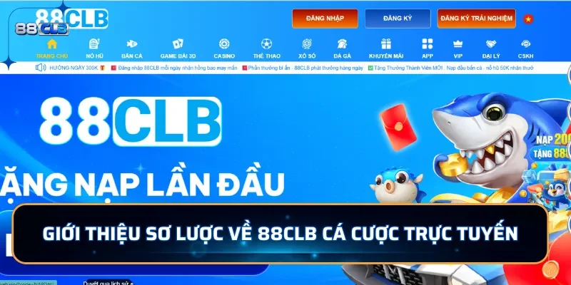 Giới Thiệu 88CLB Với Những Ưu Điểm Thu Hút Người Chơi 1 Giới thiệu sơ lược về 88CLB cá cược trực tuyến