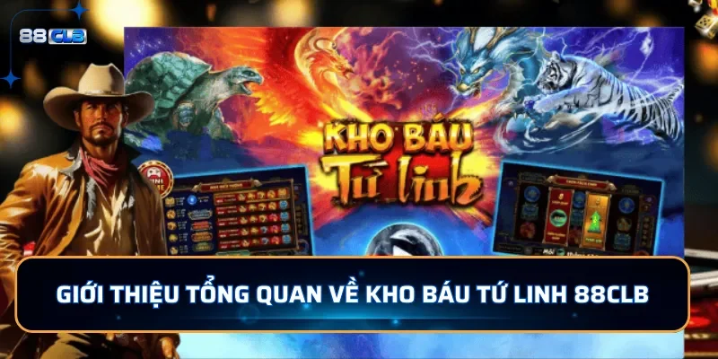 Nổ Hũ Kho Báu Tứ Linh 88CLB Hành Trình Săn Thưởng Đầy Hấp Dẫn 2 Giới thiệu tổng quan về Kho Báu Tứ Linh 88CLB